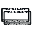 Load image into Gallery viewer, Isaiah 53:5 He Was Pierced For Our Transgressions | Christian License Plate Frame