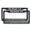 Load image into Gallery viewer, Philippians 4:13 I Can Do All Things Through Christ Who Strengthens Me. | Christian License Plate Frame