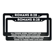 Load image into Gallery viewer, Romans 8:28 All Things Work Together For Good To Those Who Love God | Christian License Plate Frame