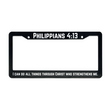 Load image into Gallery viewer, Philippians 4:13 I Can Do All Things Through Christ Who Strengthens Me. | Christian License Plate Frame