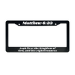 Load image into Gallery viewer, Matthew 6:33 Seek First The Kingdom Of God and His Righteousness | Christian License Plate Frame
