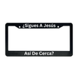 Load image into Gallery viewer, ¿Sigues A Jesús Así De Cerca? | Christian Spanish License Plate Frame