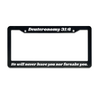 Load image into Gallery viewer, Deuteronomy 31:6 He will never leave you nor forsake you. | Christian License Plate Frame