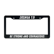 Load image into Gallery viewer, Joshua 1:9 Be Strong And Courageous | Christian License Plate Frame
