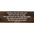 Load image into Gallery viewer, Isaiah 40:31 But Those Who Wait On The Lord Wood Decor