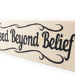 Load image into Gallery viewer, Blessed Beyond Belief Wood Decor
