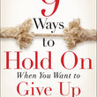 Load image into Gallery viewer, 9 Ways to Hold on When You Want to Give Up - James Merritt