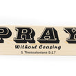 Load image into Gallery viewer, Pray Without Ceasing Wood Decor (1 Thessalonians 5:17)