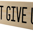 Load image into Gallery viewer, Don't Give Up Wood Decor