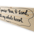 Load image into Gallery viewer, Psalm 9:1 I Will Praise You With My Whole Heart Wood Decor