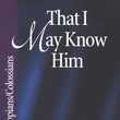 Load image into Gallery viewer, That I May Know Him: Philippians, Colossians - Kay Arthur & David Lawson