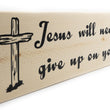 Load image into Gallery viewer, Jesus Will Never Give Up On You Wood Decor