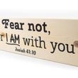Load image into Gallery viewer, Isaiah 41:10 Fear Not For I AM With You Wood Decor