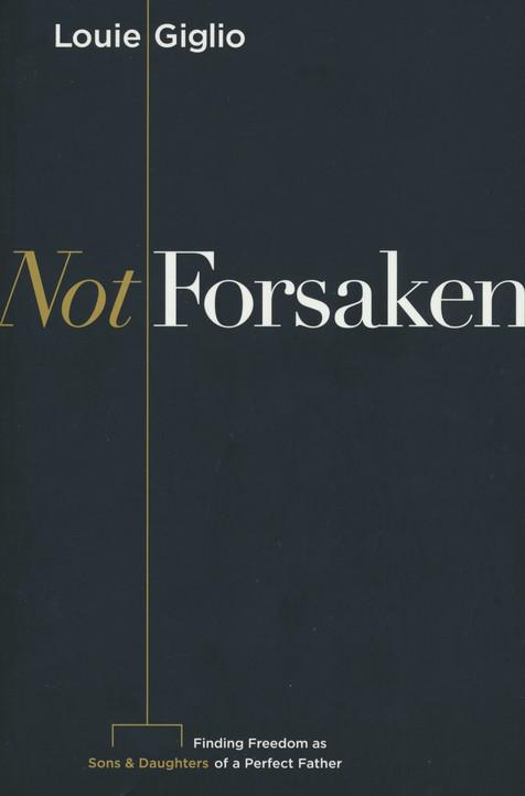 Not Forsaken - Louie Giglio