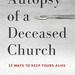 Load image into Gallery viewer, Autopsy of a Deceased Church: 12 Ways to Keep Yours Alive - Thom S. Rainer
