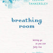 Load image into Gallery viewer, Breathing Room: Letting Go So You Can Fully Live [Paperback] - Leeana Tankersley
