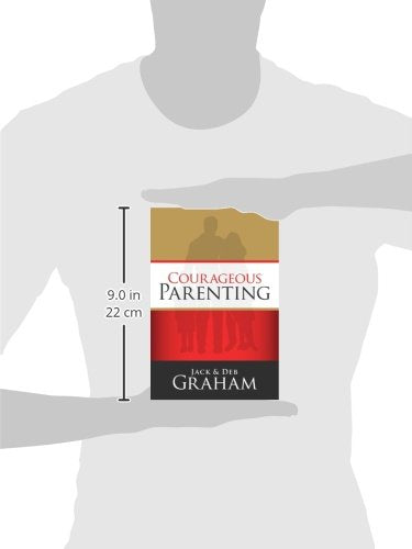 Courageous Parenting by Jack & Deb Graham