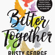 Load image into Gallery viewer, Better Together: Discover the Power of Community - Rusty George &amp; Jud Wilhite
